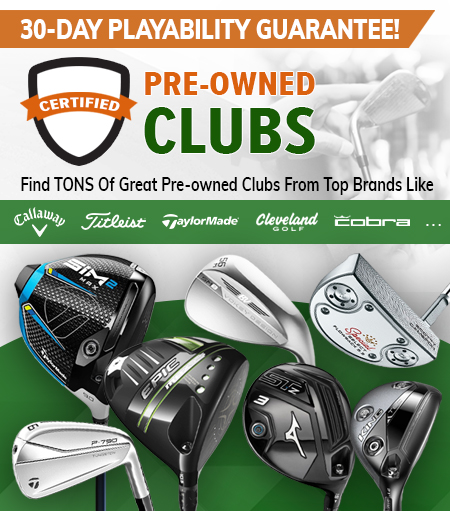 Save With Pre-Owned Golf Clubs From Top Golf Brands Like Callaway, Titleist, TaylorMade and MORE! Shop Now!